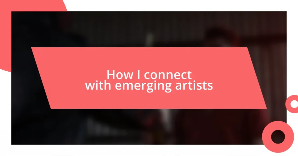 How I connect with emerging artists