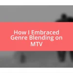 How I Embraced Genre Blending on MTV