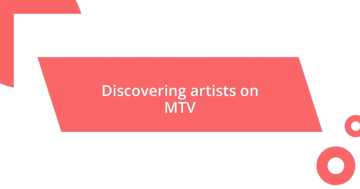 Discovering artists on MTV