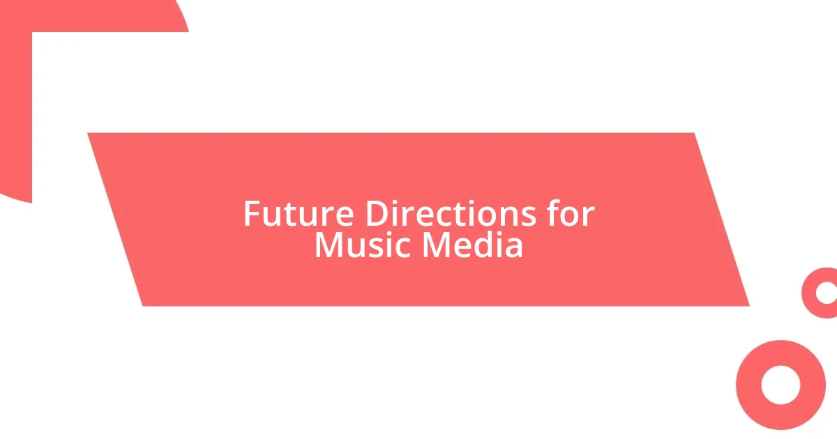 Future Directions for Music Media