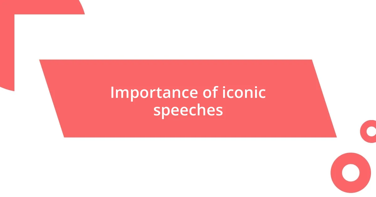 Importance of iconic speeches